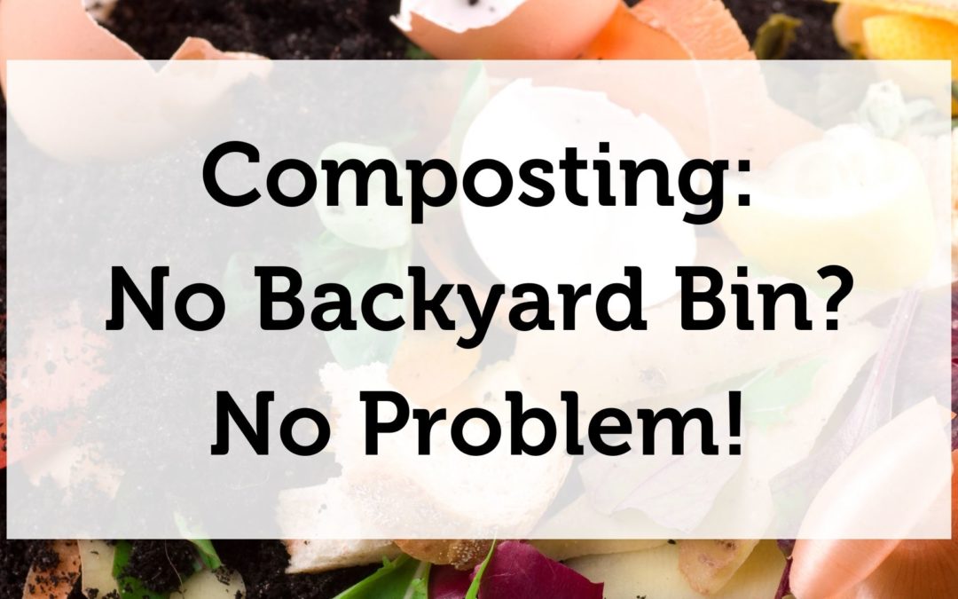 Composting: No Backyard Bin? No Problem!