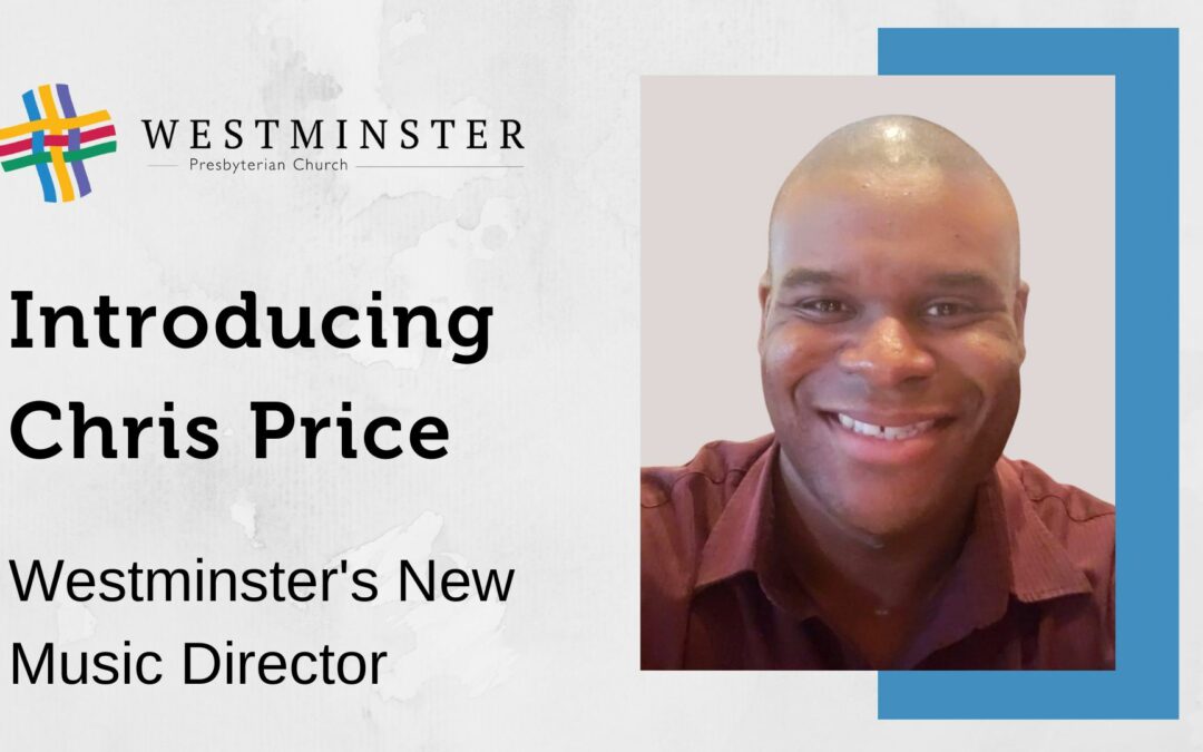 Introducing Chris Price: Westminster’s New Music Director