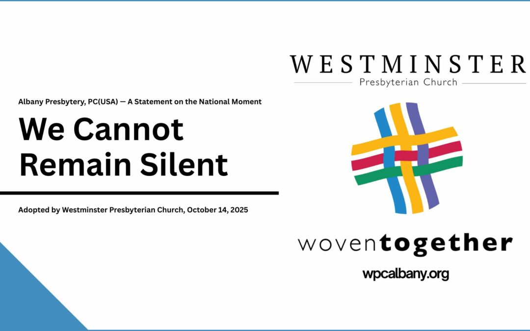 Westminster Presbyterian Church Adopts Justice Statement: “We Cannot Remain Silent”